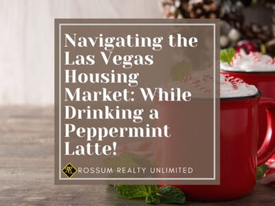 Banner for the Rossum Realty Unlimited blog, titled 'Navigating the Las Vegas Housing Market: While Drinking a Peppermint Latte!' Features a vibrant image of a red mug filled with a creamy peppermint latte, symbolizing a cozy approach to discussing detailed Las Vegas real estate market data from November 2023 and its implications for buyers in December 2023.